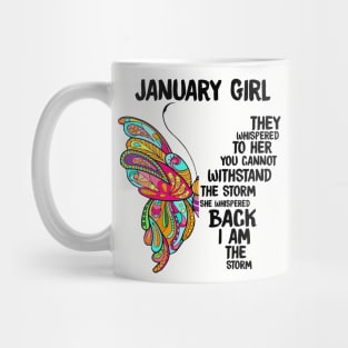 January Girl They Whispered To Her You Can't Withstand The Storm Mug